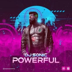Dj Sonic – Powerful
